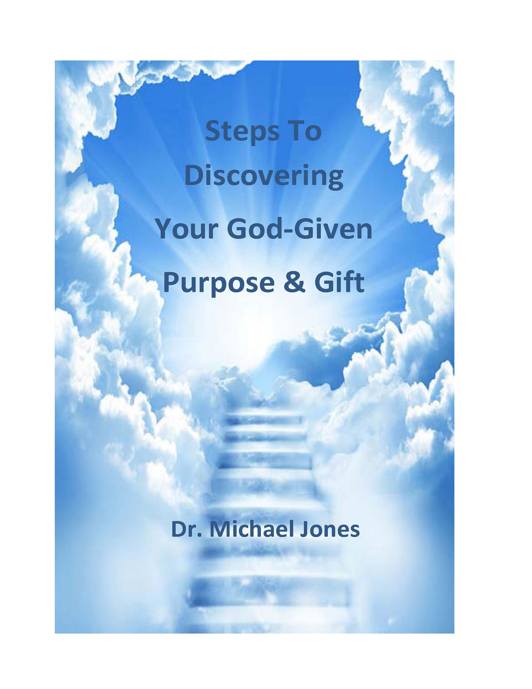 Steps To Discovering Your God Given Purpose And T Dr Mike Jones 1554